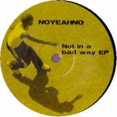 Noyeahno - Not In A Bad Way EP - Rag & Bone