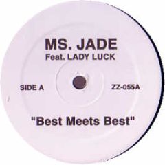 Ms Jade Ft Lady Luck / Lady Luck Ft Redman - Best Meets Best / Hey Ladies - ZZ 