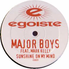 Major Boys Feat. Mark Kelly - Sunshine On My Mind - Egoiste