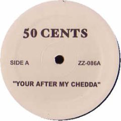 50 Cent - Your After My Chedda / Wangtsa - ZZ 