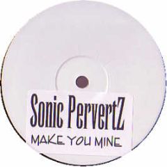 Sonic Perverts - Make You Mine - Es 1