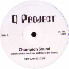 Q Project - Champion Sound (Total Science Remix) - Legend