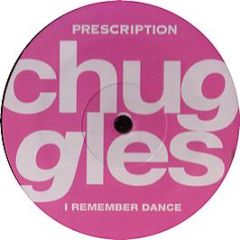 Chuggles - I Remember Dance - Prescription