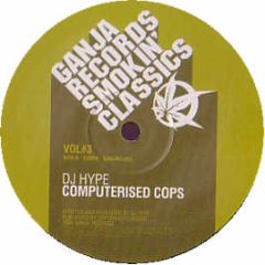 DJ Hype - Computerised Cops - Ganja Records