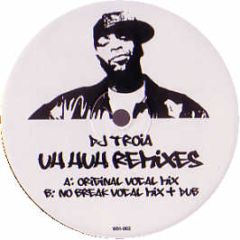 DJ Troia - Uh Huh (Remix) - White Wh 2