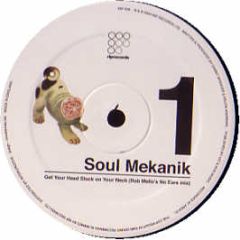 Soul Mekanik  - Get Your Head Stuck On Your Neck (Remixes) - Rip Records