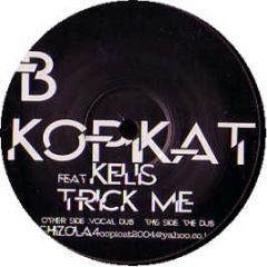 Kopikat Feat Kelis - Trick Me - Shizola