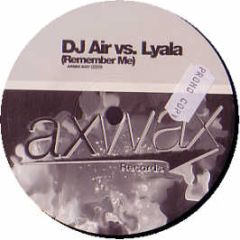 DJ Air Vs Lyala - Remember Me - Axwax