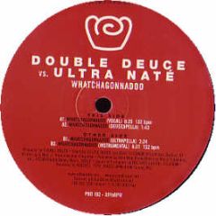 Double Deuce Vs Ultra Nate - Whatchagonnadoo - Peace Bisquit