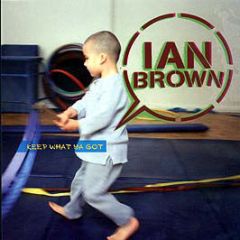 Ian Brown - Keep What Ya Got - Polydor