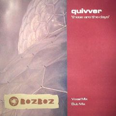 Quivver - These Are The Days - Boz Boz Recordings