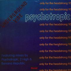 Psychotropic - Only For The Headstrong - Underground Vibe
