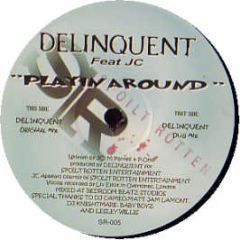 Delinquent Feat Jc - Playin Around - Spoilt Rotten