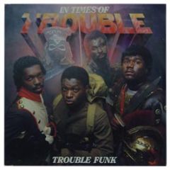 Trouble Funk - In Times Of Trouble - Dett