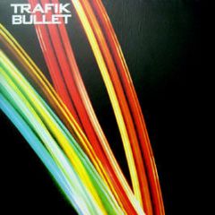 Trafik - Bullet - Global Underground