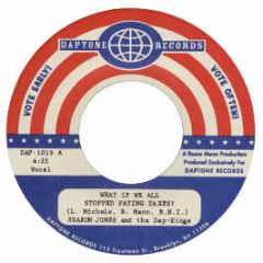 Sharon Jones & The Dap Kings - What If We All Stopped Paying Taxes - Daptone Records