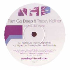 Fish Go Deep Ft Tracey Kelliher - Nights Like These - Inspirit Music
