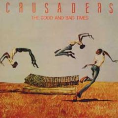 Crusaders - The Good And Bad Times - MCA