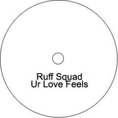 Ruff Sqwad - Ur Love Feels - White
