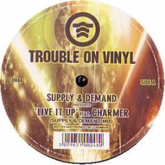 Supply & Demand - Live It Up - Trouble On Vinyl