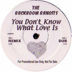 Backroom Bandits - You Don't Know What Love Is - Sgrp 1