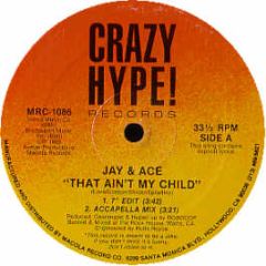 Jay & Ace - That Ain't My Child - Crazy Hype