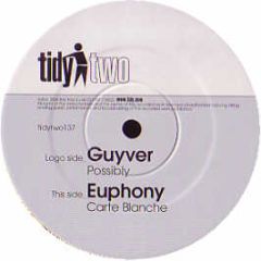 Guyver / Euphony - Possibly / Carte Blanche - Tidy Two