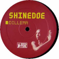 Shinedoe - Dillema - 100% Pure