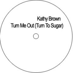 Kathy Brown - Turn Me Out (Turn To Sugar) - White Rr 1