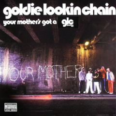Goldie Lookin Chain - Your Mothers Got A P*Nis - Atlantic