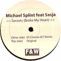 Michael Splint Feat Sasja - Secrets (Broke My Heart) - F & W Recordings