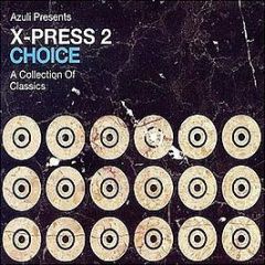 X-Press 2 Presents - Choice (A Collection Of Classics) - Azuli