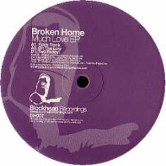 Broken Home - Much Love EP - Blockhead