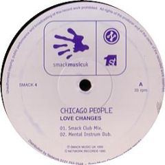 Chicago People - Love Changes - Smack Music UK, Network Records, First Choice