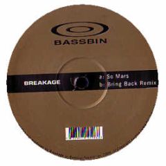 Breakage - So Mars / Bring Back Rmx - Bassbin Rec