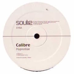 Calibre - Hypnotise / The Water Carrier - Soul:R
