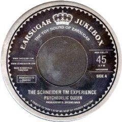 The Schneider Tm Experience - Psychedelic Queen - Earsugar