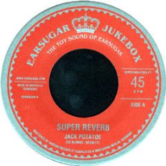 Super Reverb - Jack Potatoe - Earsugar