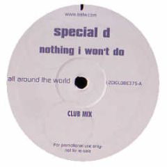Special D - Nothing I Won't Do - All Around The World