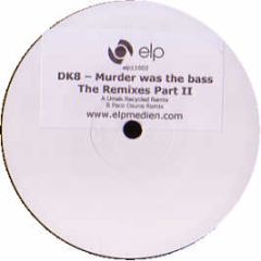 DK8 - Murder Was The Bass (Remixes) (Disc 2) - ELP