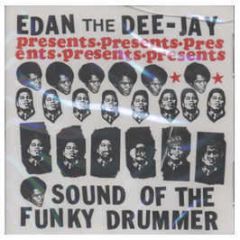Edan The Dee Jay Presents - Sound Of The Funky Drummer - Humble Records