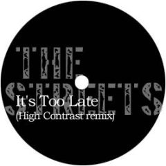The Streets - It's Too Late (High Contrast Rmx) - Late 1