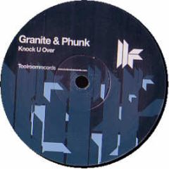 Granite & Phunk - Knock U Over - Toolroom