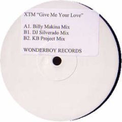 XTM - Give Me Your Love (Remixes) - Wonderboy