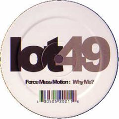Force Mass Motion - Why Me - Lot 49