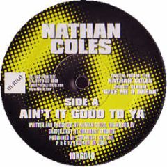 Nathan Coles - Ain't It Good To Ya - 10 Kilo 
