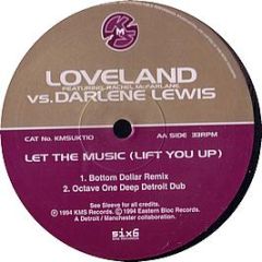Loveland Featuring Rachel McFarlane Vs. Darlene Lewis - Let The Music (Lift You Up) - KMS, 6 x 6 Records, Network Records, Eastern Bloc Records