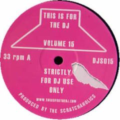 Scratchaholics - This Is For The DJ Volume 15 - Djs 15