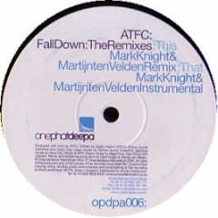 Atfc - Fall Down (Remixes) - Onephatdeepa