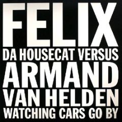 Felix Da Housecat - Watching Cars Go By - Emperor Norton